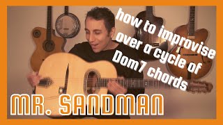 How to improvise over a cycle of Dom7 chords  Mr Sandman [upl. by Enaek]