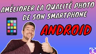 AMÉLIORER la Qualité PHOTO et VIDÉO de son Smartphone ANDROID [upl. by Gowrie]