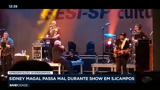 Sidney Magal passa mal durante show em São José dos Campos [upl. by Notsae867]