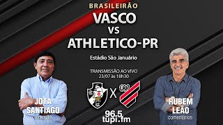 VASCO X ATHLÉTICO PR AO VIVO  TRANSMISSÃO BRASILEIRÃO 2024 [upl. by Boyse471]