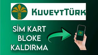 Kuveyt Türk Sim Kart Bloke Kaldırma İşlemi Nasıl Yapılır Mobil Bankacılık [upl. by Nonnaer]