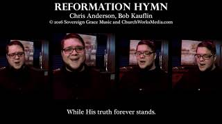 REFORMATION HYMN Chris Anderson  Bob Kauflin  A Capella Hymn [upl. by Nare]