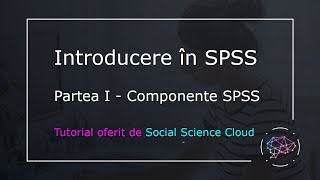 Introducere in SPSS  Partea I  Componente SPSS [upl. by Kally166]