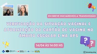 Verificação da Situação Vacinal e Atualização do Cartão de Vacina no âmbito escolar e na APS [upl. by Citarella]