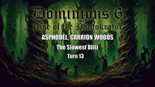 Dominions 6 The Slowest Blitz  Asphodel Carrion Woods  Turn 13 [upl. by Theadora]