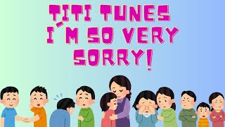 Im So Very Sorry Kids Song Titi Tunes Im Sorry Song [upl. by Editha812]