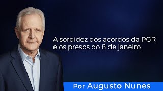 A sordidez dos acordos da PGR e os presos do 8 de janeiro [upl. by Liesa]