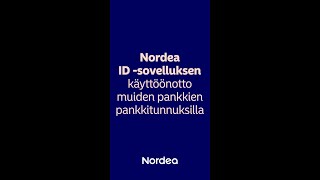 Nordea ID sovelluksen käyttöönotto muiden pankkien pankkitunnuksilla  Nordea Pankki [upl. by Timon]