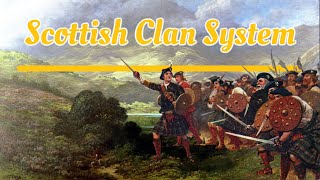 22  Scottish Clan System Explained [upl. by Nyliret]