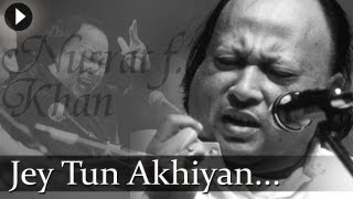 Jay Tu Akhiyan  Nusrat Fateh Ali Khan  Top Qawwali Songs [upl. by Eniwtna510]