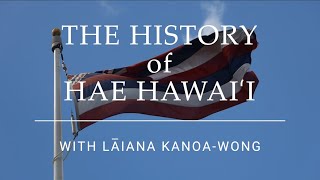 The History of Hae Hawaiʻi with Lāina KanoaWong [upl. by Supmart198]