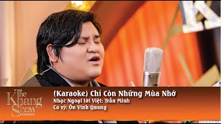 Karaoke Chỉ Còn Những Mùa Nhớ  Ôn Vĩnh Quang tone gốc [upl. by Arquit]