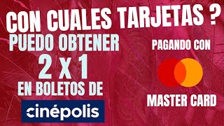 CON QUE TARJETAS PUEDO APLICAR EL 2x1 EN BOLETOS DE cinepolis CON mastercard [upl. by Onaicul362]