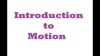 Introduction to Motion [upl. by Dnamron889]