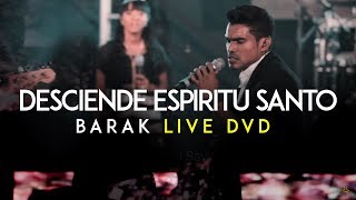 Barak  Desciende Espíritu Santo DVD Live Generación Sedienta [upl. by Eniale]