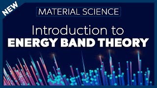 Introduction to Energy Band Theory  Material Science [upl. by Ardussi]