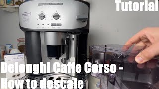 How to descale your Delonghi Caffe Corso superautomatic coffee machine ESAM 2800SB with descaler [upl. by Aliet525]