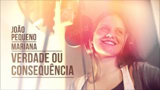 Verdade ou Consequência  João Pequeno e Mariana Música e Letra [upl. by Campbell]