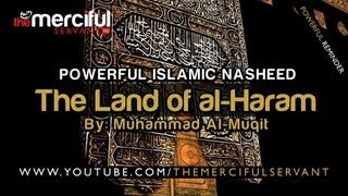 The Land of alHaram ᴴᴰ  Powerful Nasheed  By Muhammad alMuqit [upl. by Xino]