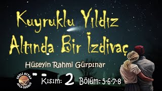 Kuyruklu Yıldız Altında Bir İzdivaç  Hüseyin Rahmi Gürpınar Sesli Kitap 2 Kısım  Bölüm 5678 [upl. by Osbert]