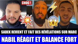 SADEK SAUTE  MARC BLATA JUBILE  NABIL RÉAGIT  SADEK REVIENT ET FAIT DE NEW RÉVÉLATIONS CHOCS  💥😱 [upl. by Lesirg]