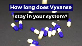 How Long Does Vyvanse Stay In Your System [upl. by Bergwall778]