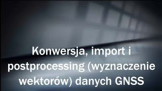 Konwersja import i postprocessing danych GNSS [upl. by Nosahc]