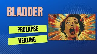 How To Heal a Bladder Prolapse [upl. by Rickart]