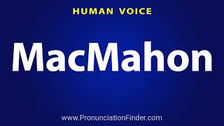 How To Pronounce MacMahon [upl. by Skilken]