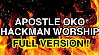 APOSTLE OKO HACKMAN MEDLEY NONSTOP WORSHIP MIX FULL VERSION [upl. by Skyla]