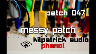 Kilpatrick Audio Phenol  Patch 047  Messy Patch [upl. by Llerrod]