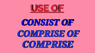 Use of consist of comprise of amp comprise [upl. by Narra]