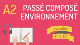 La petite dictée 1  Passé composé et environnement A2 [upl. by Elocon]