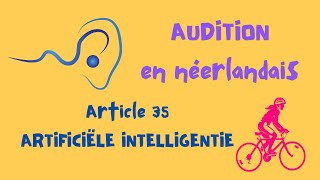 1516 AUDITION en néerlandais de larticle 35 ARTIFICIËLE INTELLIGENTIE 🎧 [upl. by Aliekahs]