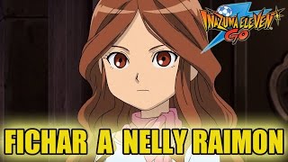 Inazuma Eleven Go FICHAJE Guía para fichar a Nelly Raimon Exclusivo Luz [upl. by Hen]