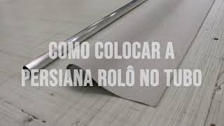 COMO COLOCAR A PERSIANA ROLÔ NO TUBO [upl. by Grane]