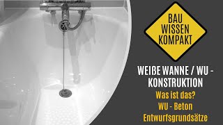 Weiße Wanne  WU  Konstruktion  Was ist das  WU  Beton  Entwurfsgrundsätze  KOMPAKT ERKLÄRT [upl. by Files]