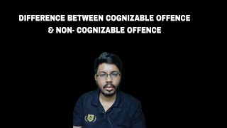 DIFFERENCE BETWEEN COGNIZABLE amp NON COGNIZABLE OFFENCE [upl. by Scheck]