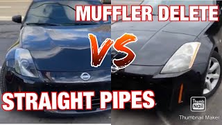 Muffler Delete VS Straight Pipes Nissan 350z 35L V6 [upl. by Viki]