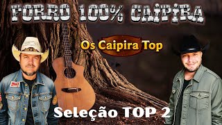 Seleção TOP 2 FORRÓ 100 CAIPIRA  Os Caipira Top 2023 oscaipiratop sómodão forrozão ginoegeno [upl. by Giavani]