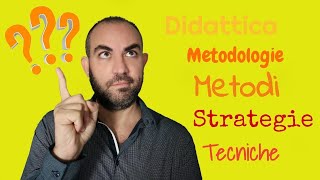 Didattica metodologie metodi tecniche e strategie cosa sono [upl. by Gardia]