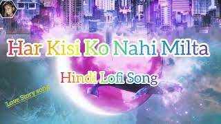 Har Kisi Ko Nahi Milta Hindi Songs ❤️❤️❤️ [upl. by Ntsuj]