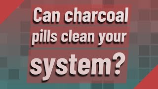 Can charcoal pills clean your system [upl. by Allerie]