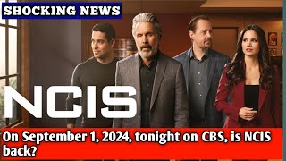 On September 1 2024 tonight on CBS is NCIS back [upl. by Meerek909]