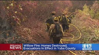 Willow Fire Homes Destroyed Evacuations In Effect In Yuba County [upl. by Justis]