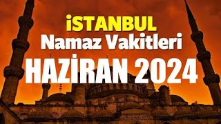 İstanbul Namaz Vakitleri  HAZİRAN 2024 [upl. by Dougy]