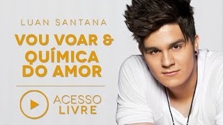 Luan Santana  Vou Voar  Química do amor Acesso Livre [upl. by Hum]