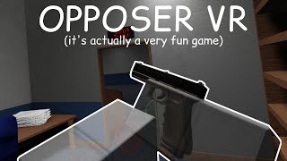 OPPOSER VR is a great game and i think you should try it [upl. by Fredela]