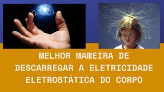 Forma eficaz de descarregar energia eletrostática do corpo Faça e veja a diferença [upl. by Strander751]