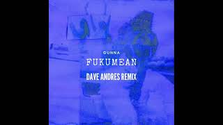 Gunna  Fukumean Dave Andres Remix [upl. by Tterag]